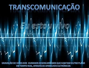 Transcomunicação Instrumental (TCI); o diálogo ente vivos e espiritos dos que já morreram, através das tecnologias